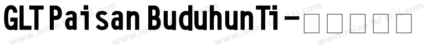 GLT Paisan BuduhunTi字体转换